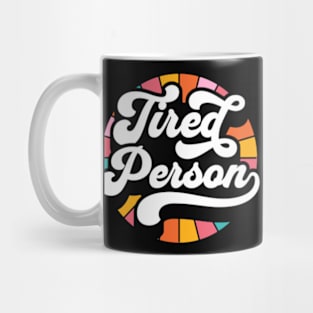 Tired Person Funny Parenting Adulting Mug